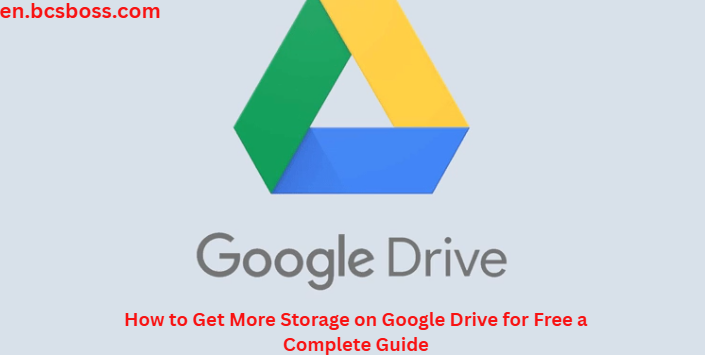 How to Get More Storage on Google Drive for Free a Complete Guide