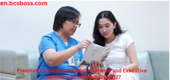 Premium Corporate Medical Insurance and Executive Healthcare Schemes 2026–2027