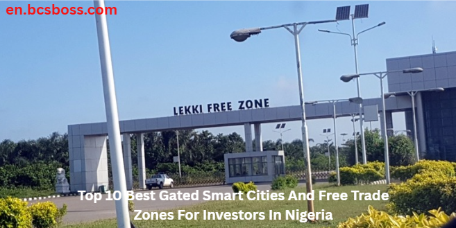 Top 10 Best Gated Smart Cities And Free Trade Zones For Investors In Nigeria